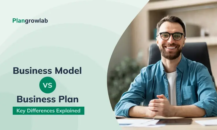 Business Model vs Business Plan: Key Differences